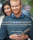 Knits Men Want: The 10 Rules Every Woman Should Know Before Knitting for a Man~Plus the Only 10 Patt livre