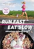 Run Fast Eat Slow: Nährstoffreiche Rezepte für Sportler livre