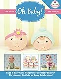 Oh Baby!: Cute & Easy Cake Toppers for any Baby Shower, Christening, Birthday or Baby Celebration ( livre