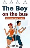 The boy on the bus: When strangers meet (English Edition) livre