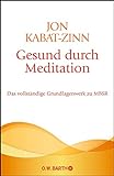 Gesund durch Meditation: Das vollständige Grundlagenwerk zu MBSR livre