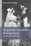 Englands deutsches Königshaus.: Von Coburg nach Windsor. Aus dem Englischen von Ansger Popp. livre