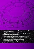 Grundlagen der esoterischen Astrologie. Erkenntnis und Transformation innerer Muster livre