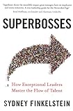 Superbosses: How Exceptional Leaders Master the Flow of Talent livre