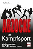 Abzocke im Kampfsport: Wie Kampfsportler über's Ohr gehauen werden livre