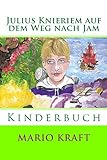 Julius Knieriem auf dem Weg nach Jam (German Edition) livre