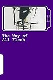 The Way of All Flesh (English Edition) livre