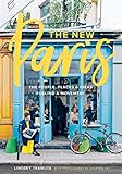 The New Paris: The People, Places & Ideas Fueling a Movement (English Edition) livre