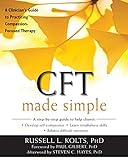 CFT Made Simple: A Clinician's Guide to Practicing Compassion-Focused Therapy livre