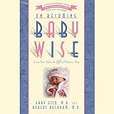 On Becoming Baby Wise: Giving Your Infant the Gift of Nighttime Sleep livre