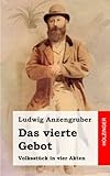 Das vierte Gebot: Volksstück in vier Akten livre