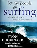 Let My People Go Surfing: The Education of a Reluctant Businessman livre