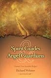 Spirit Guides & Angel Guardians: Contact Your Invisible Helpers livre