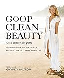 Goop Clean Beauty: The Ultimate Guide to a Healthy Body, a Natural Glow and a Happy, Mindful Life (E livre