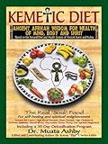 Kemetic Diet: Ancient African Wisdom for Health of Mind, Body and Spirit (English Edition) livre