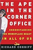 The Ape in the Corner Office: Understanding the Workplace Beast in All of Us (English Edition) livre