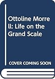 Ottoline Morrell: Life on the Grand Scale livre