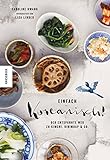 Einfach koreanisch!: Der entspannte Weg zu Kimchi, Bibimbap & Co. (Kochbuch, Rezepte) livre