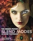The Hidden Power of Blend Modes in Adobe Photoshop (English Edition) livre