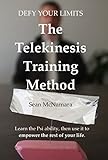 Defy Your Limits: The Telekinesis Training Method (English Edition) livre