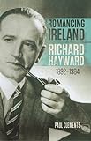 Romancing Ireland: Richard Hayward, 1892-1964 (English Edition) livre