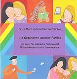 Die Geschichte unserer Familie. Ein Buch für lesbische Familien mit Wunschkindern durch Samenspende livre