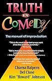 Truth in Comedy: The Manual of Improvisation livre