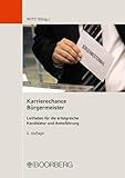 Karrierechance Bürgermeister: Leitfaden für die erfolgreiche Kandidatur und Amtsführung livre