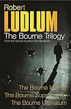 Robert Ludlum: The Bourne Trilogy: The Bourne Identity, The Bourne Supremacy, The Bourne Ultimatum livre