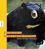 Was macht der Bär im Museum?: Tiere in der Kunst livre