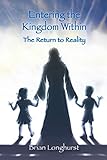 Entering the Kingdom Within: The Return to Reality livre