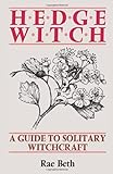 Hedge Witch: A Guide to Solitary Witchcraft livre