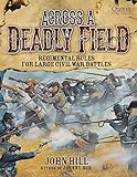 Across A Deadly Field - Regimental Rules for Civil War Battles livre