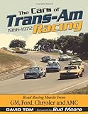 The Cars of Trans-Am Racing 1966-1972: Road Racing Muscle From GM, Ford, Chrysler, and AMC livre