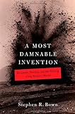 A Most Damnable Invention: Dynamite, Nitrates, And the Making of the Modern World livre
