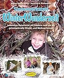 Sinneswerkstatt WinterWunderzeit: Lebendige Naturkunst mit Kindern rund um die geheimnisvolle Winter livre