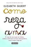 Come, reza, ama / Eat, Pray, Love: One Woman's Search for Everything Across Italy, India and Indones livre