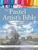 The Pastel Artist's Bible: An Essential Reference for the Practising Artist livre
