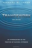 Trancework: An Introduction to the Practice of Clinical Hypnosis livre