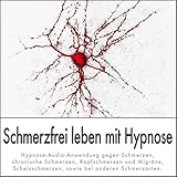 SCHMERZFREI LEBEN MIT HYPNOSE: (Hypnose-Audio-CD) --> Hypnose-Audio-Anwendung gegen Schmerzen, chron livre