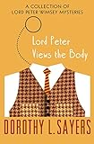 Lord Peter Views the Body: A Collection of Mysteries (The Lord Peter Wimsey Mysteries Book 4) (Engli livre