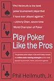 Play Poker Like the Pros: The greatest poker player in the world today reveals his million-dollar-wi livre