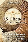 95 Thesen gegen die Evolution: Wissenschaftliche Kritik am naturalistischen Weltbild livre