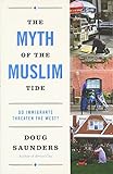 The Myth of the Muslim Tide: Do Immigrants Threaten the West? livre