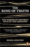 The Ring of Truth: The Wisdom of Wagner's Ring of the Nibelung livre