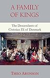 A Family of Kings: The Descendants of Christian IX of Denmark (English Edition) livre