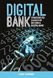 Digital Bank: Strategies to launch or become a digital bank (English Edition) livre