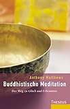 Buddhistische Meditation: Der Weg zu Glück und Erkenntnis livre