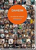 DAHEIM - So wohnt die Schweiz: 100 Reportagen aus der Sonntagszeitung livre