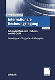 Internationale Rechnungslegung. Jahresabschluss nach HGB, IAS und US-GAAP. Grundlagen - Vergleich - livre